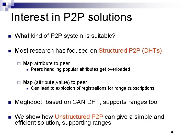 Interest in P 2 P solutions n What kind of P 2 P system