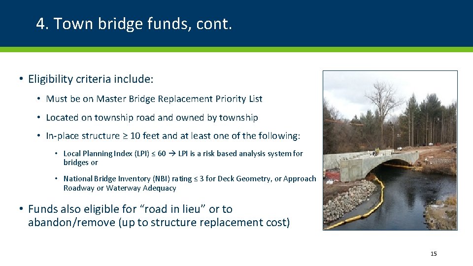 4. Town bridge funds, cont. • Eligibility criteria include: • Must be on Master