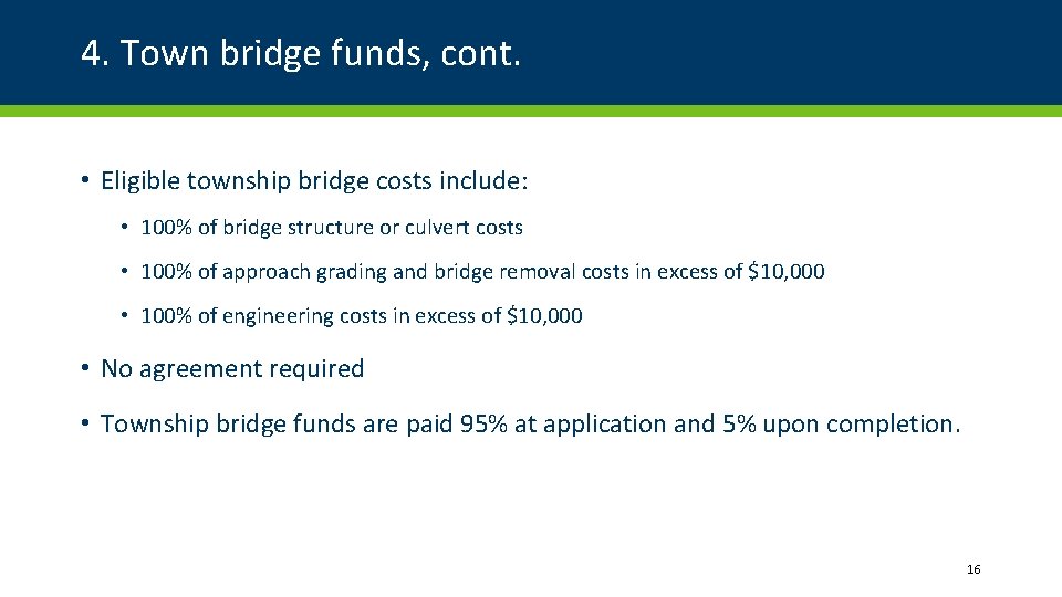4. Town bridge funds, cont. • Eligible township bridge costs include: • 100% of