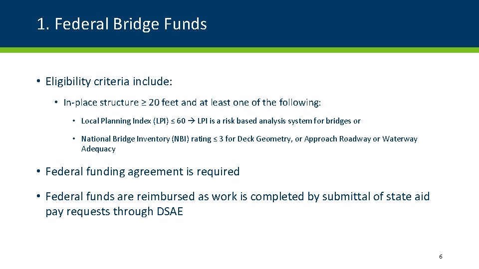 1. Federal Bridge Funds • Eligibility criteria include: • In-place structure ≥ 20 feet
