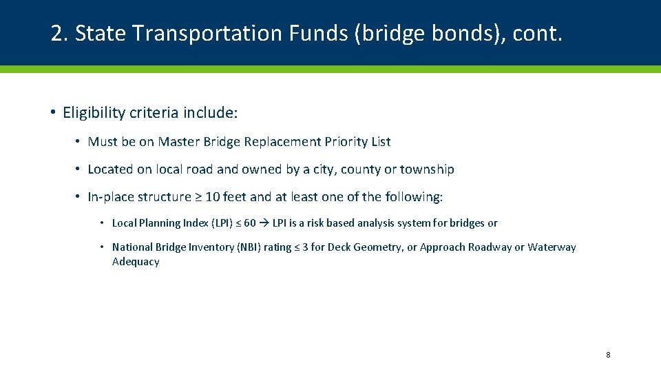 2. State Transportation Funds (bridge bonds), cont. • Eligibility criteria include: • Must be