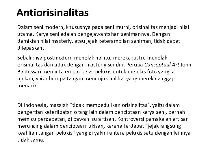 Antiorisinalitas Dalam seni modern, khususnya pada seni murni, orisinalitas menjadi nilai utama. Karya seni