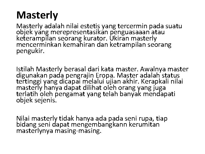 Masterly adalah nilai estetis yang tercermin pada suatu objek yang merepresentasikan penguasaaan atau keterampilan