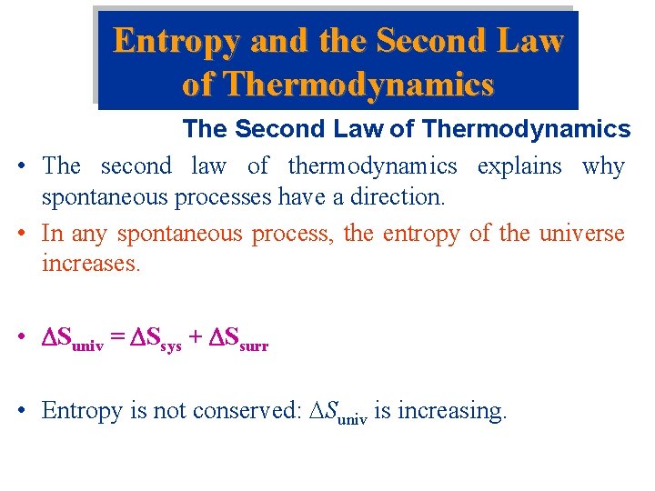 Entropy and the Second Law of Thermodynamics The Second Law of Thermodynamics • The