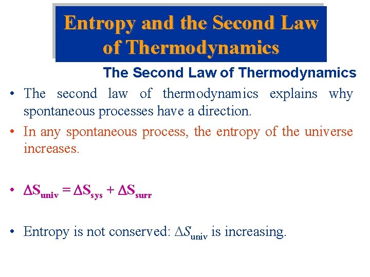 Entropy and the Second Law of Thermodynamics The Second Law of Thermodynamics • The