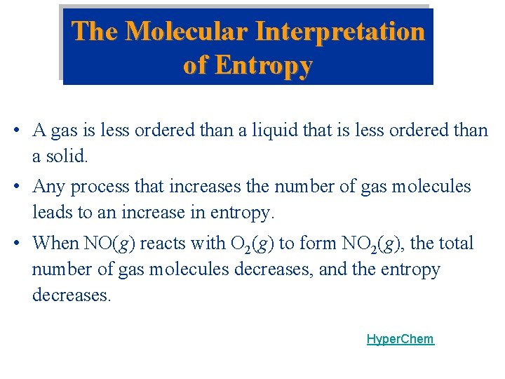 The Molecular Interpretation of Entropy • A gas is less ordered than a liquid