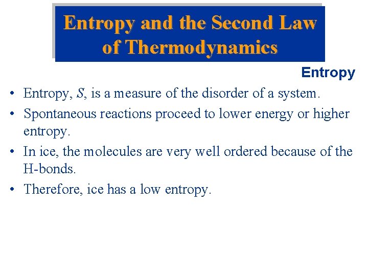 Entropy and the Second Law of Thermodynamics • • Entropy, S, is a measure