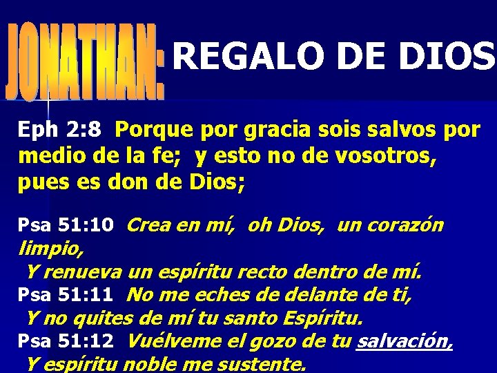 REGALO DE DIOS Eph 2: 8 Porque por gracia sois salvos por medio de REGALO DE DIOS Eph 2: 8 Porque por gracia sois salvos por medio de