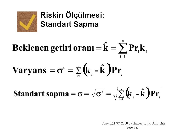 Riskin Ölçülmesi: Standart Sapma Copyright (C) 2000 by Harcourt, Inc. All rights reserved. 