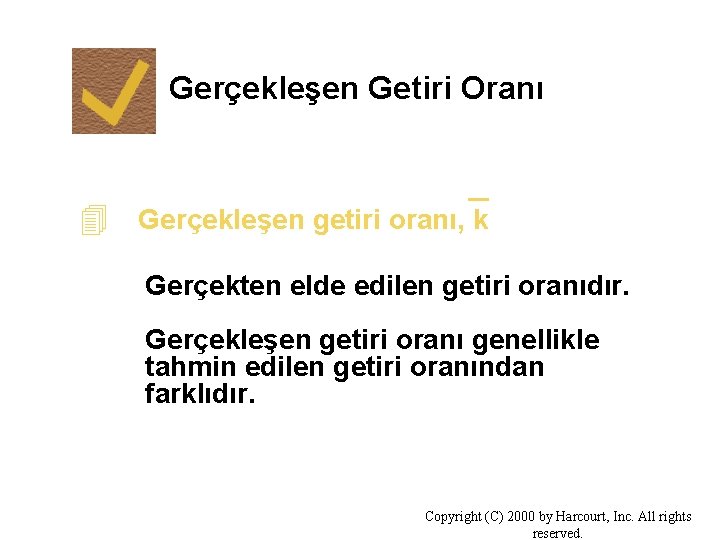 Gerçekleşen Getiri Oranı _ 4 Gerçekleşen getiri oranı, k Gerçekten elde edilen getiri oranıdır.