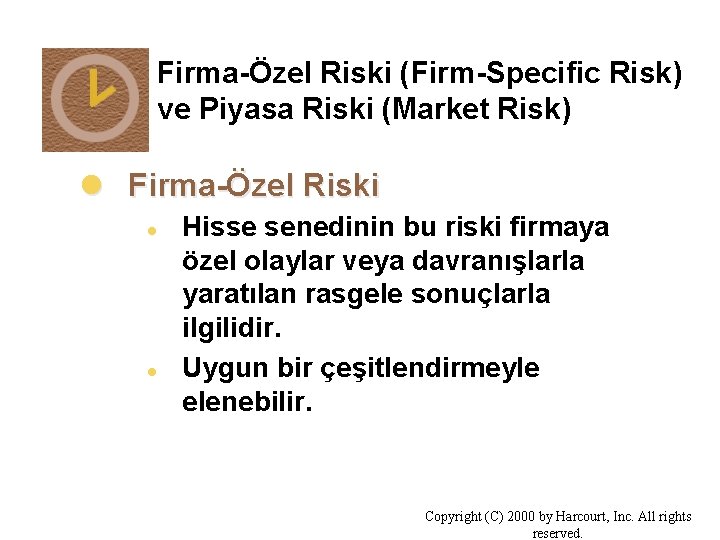 Firma-Özel Riski (Firm-Specific Risk) ve Piyasa Riski (Market Risk) l Firma-Özel Riski l l