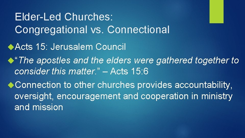 Elder-Led Churches: Congregational vs. Connectional Acts 15: Jerusalem Council “The apostles and the elders