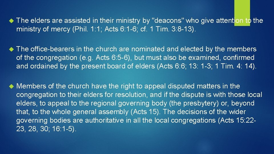  The elders are assisted in their ministry by "deacons" who give attention to