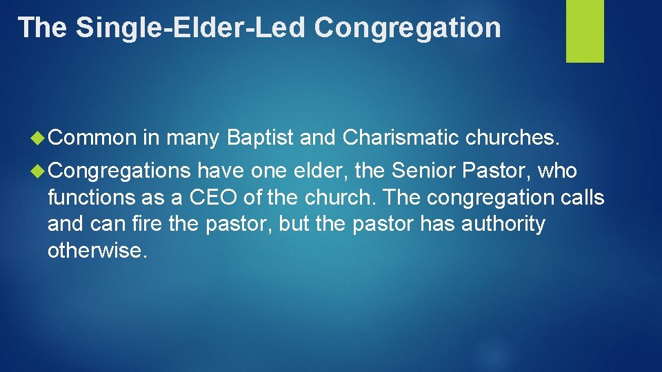 The Single-Elder-Led Congregation Common in many Baptist and Charismatic churches. Congregations have one elder,