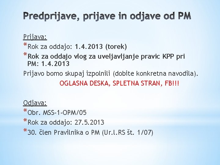 Prijava: *Rok za oddajo: 1. 4. 2013 (torek) *Rok za oddajo vlog za uveljavljanje