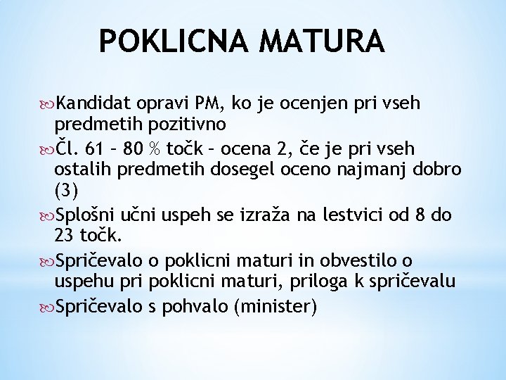 POKLICNA MATURA Kandidat opravi PM, ko je ocenjen pri vseh predmetih pozitivno Čl. 61