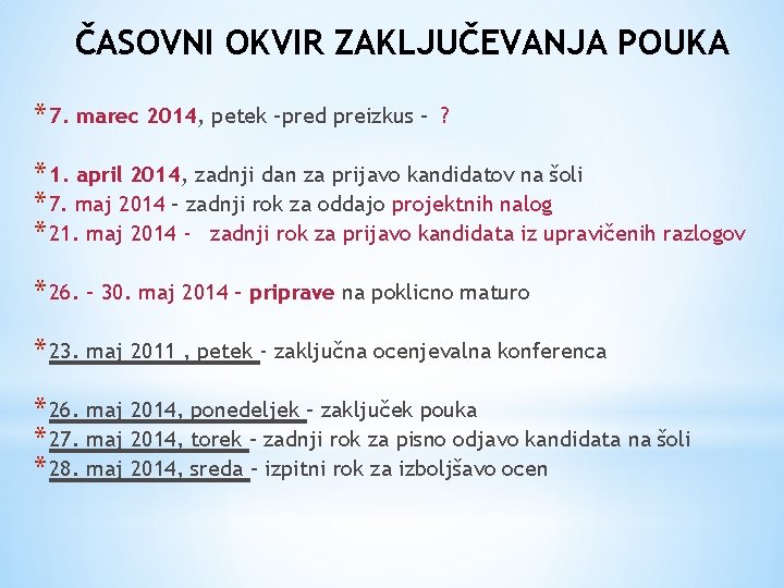 ČASOVNI OKVIR ZAKLJUČEVANJA POUKA * 7. marec 2014, petek –pred preizkus – ? *