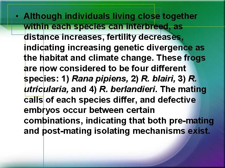  • Although individuals living close together within each species can interbreed, as distance