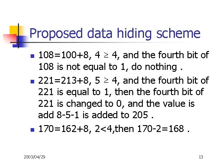 Proposed data hiding scheme n n n 108=100+8, 4 4, and the fourth bit