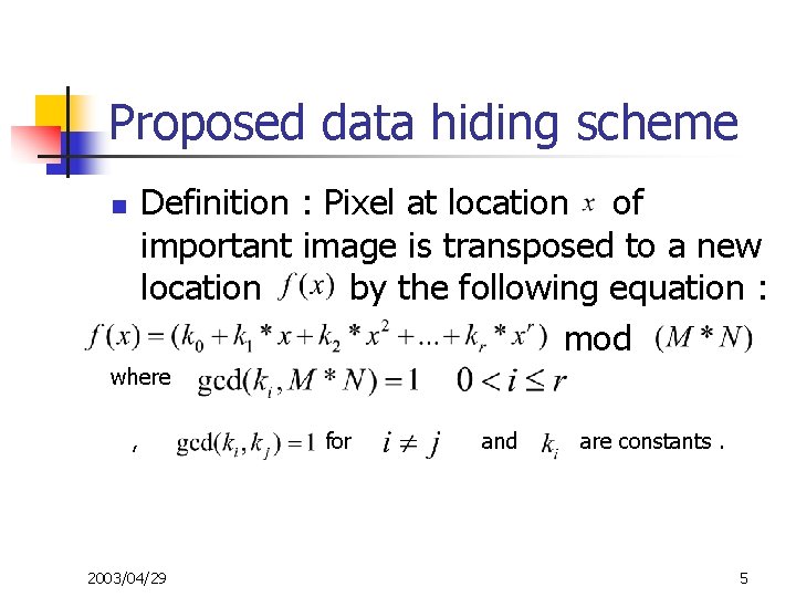 Proposed data hiding scheme Definition : Pixel at location of important image is transposed