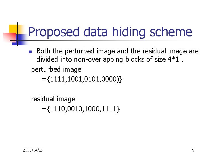 Proposed data hiding scheme Both the perturbed image and the residual image are divided