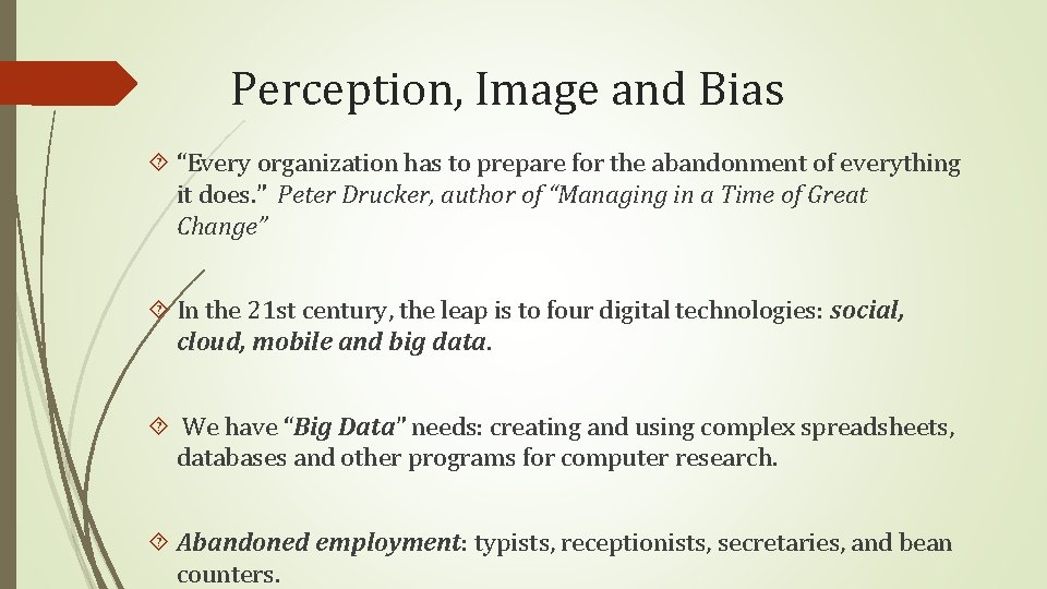 Perception, Image and Bias “Every organization has to prepare for the abandonment of everything