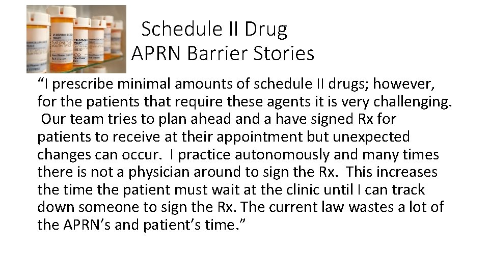 Schedule II Drug APRN Barrier Stories “I prescribe minimal amounts of schedule II drugs;