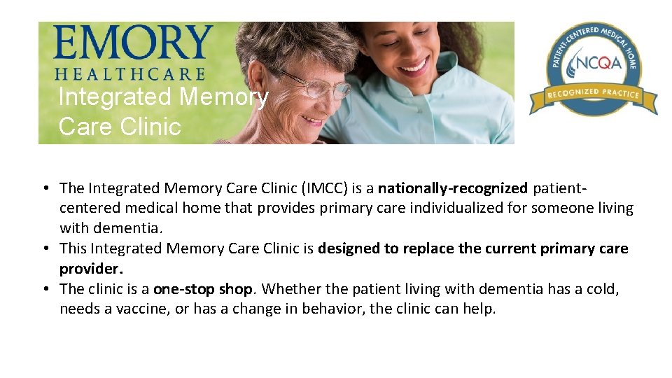 Integrated Memory Care Clinic • The Integrated Memory Care Clinic (IMCC) is a nationally-recognized