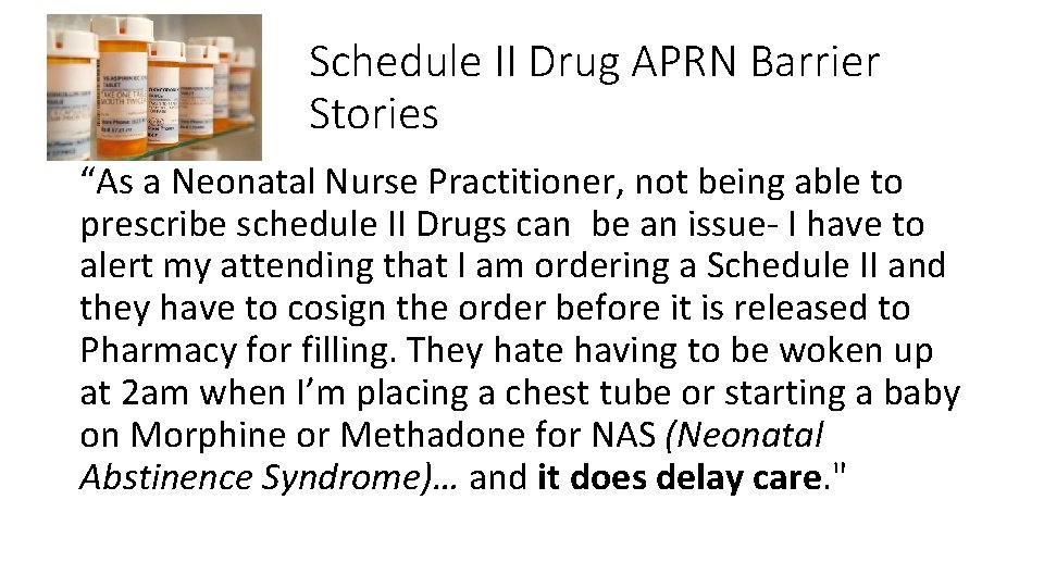 Schedule II Drug APRN Barrier Stories “As a Neonatal Nurse Practitioner, not being able