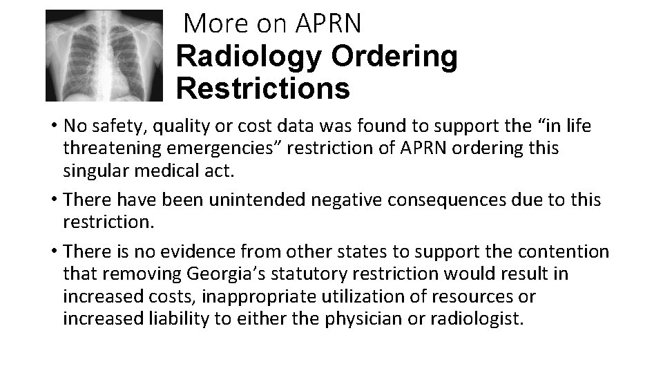 More on APRN Radiology Ordering Restrictions • No safety, quality or cost data was