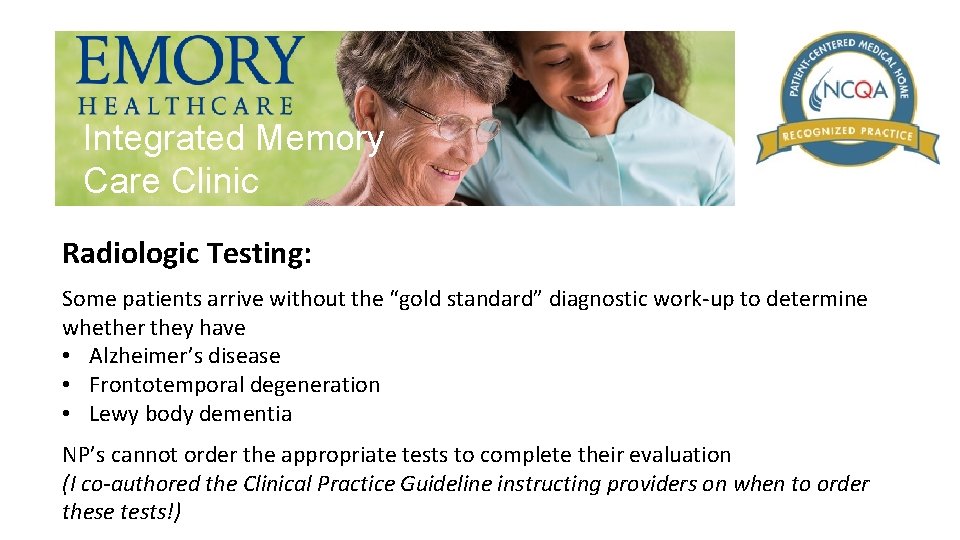 Integrated Memory Care Clinic Radiologic Testing: Some patients arrive without the “gold standard” diagnostic