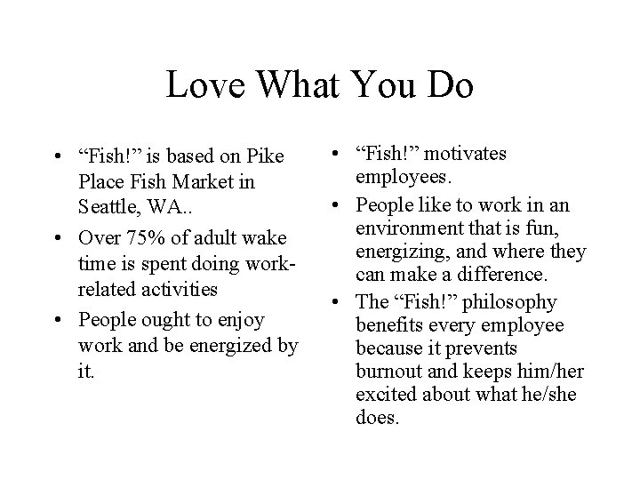Love What You Do • “Fish!” is based on Pike Place Fish Market in