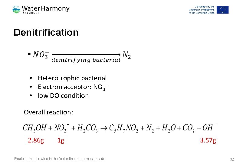 Denitrification § • Heterotrophic bacterial • Electron acceptor: NO 3 • low DO condition