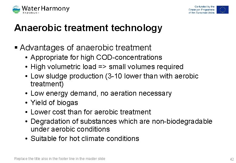 Anaerobic treatment technology § Advantages of anaerobic treatment • Appropriate for high COD-concentrations •