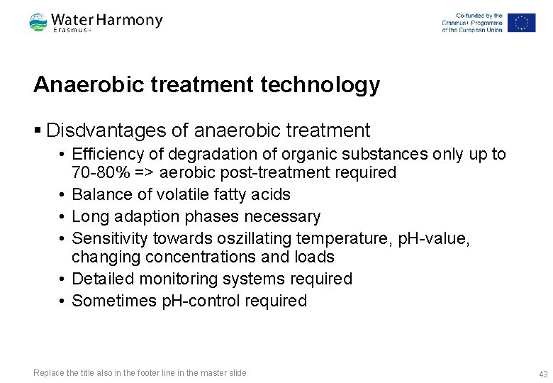 Anaerobic treatment technology § Disdvantages of anaerobic treatment • Efficiency of degradation of organic
