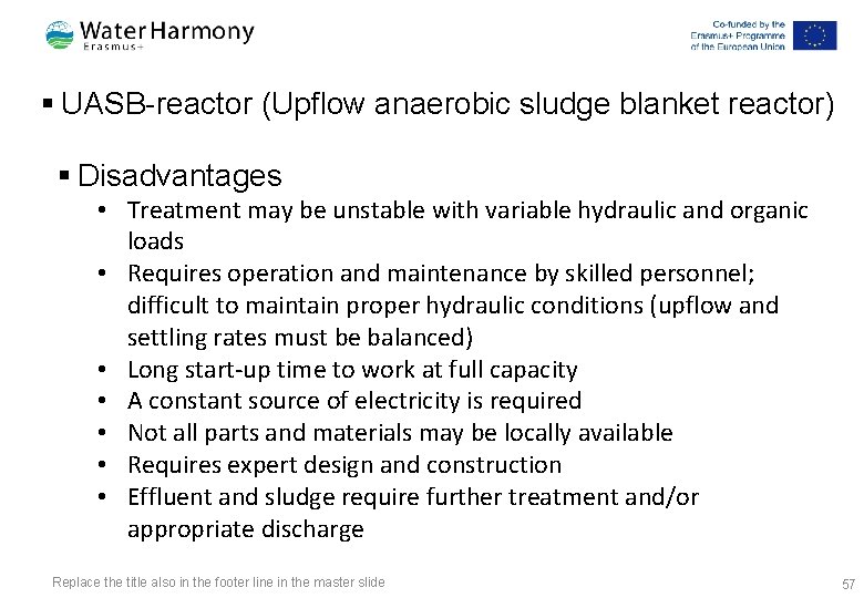 § UASB-reactor (Upflow anaerobic sludge blanket reactor) § Disadvantages • Treatment may be unstable