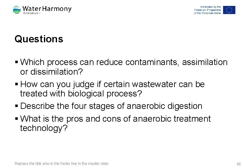 Questions § Which process can reduce contaminants, assimilation or dissimilation? § How can you