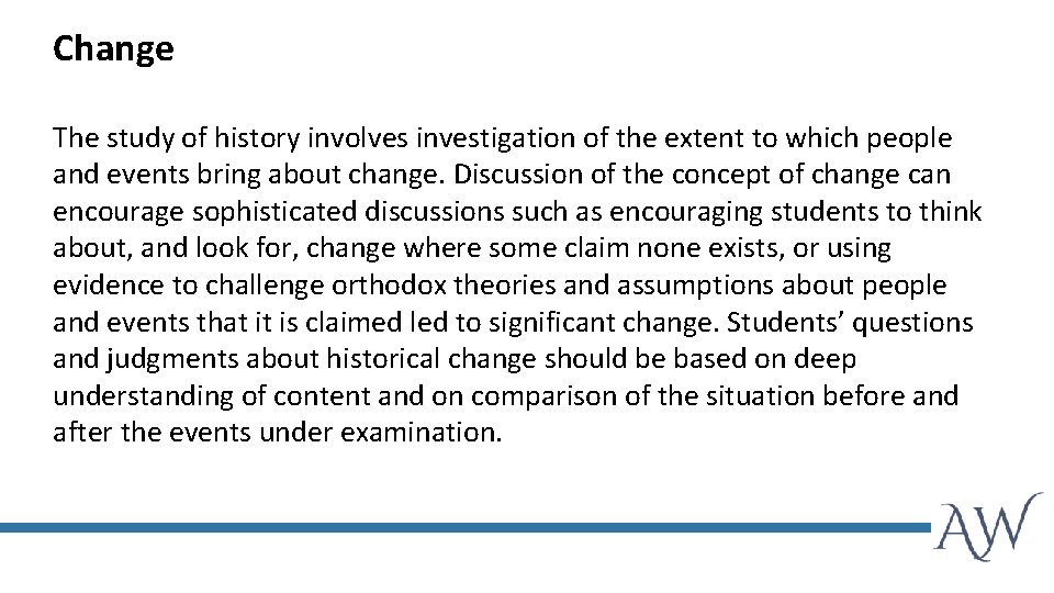 Change The study of history involves investigation of the extent to which people and