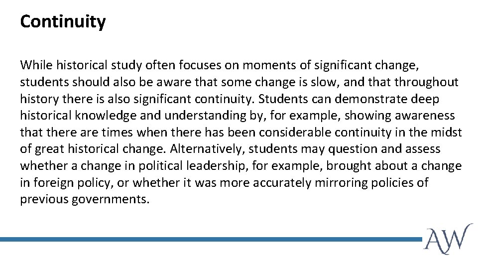 Continuity While historical study often focuses on moments of significant change, students should also