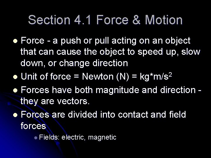 Section 4. 1 Force & Motion Force - a push or pull acting on