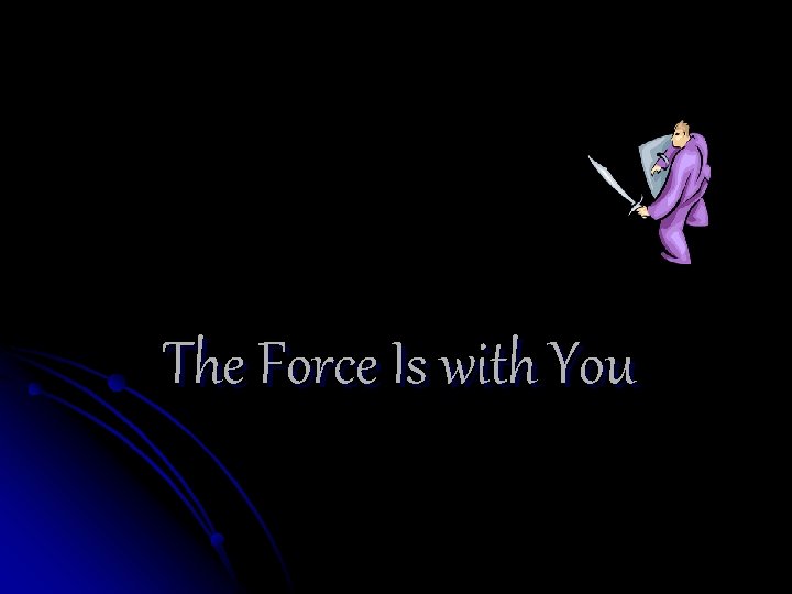 The Force Is with You 