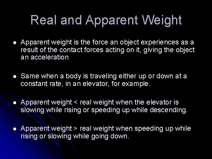 Real and Apparent Weight l Apparent weight is the force an object experiences as