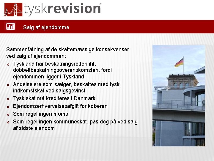 Salg af ejendomme Sammenfatning af de skattemæssige konsekvenser ved salg af ejendommen: Tyskland har