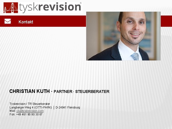 Kontakt CHRISTIAN KUTH ∙ PARTNER ∙ STEUERBERATER Tyskrevision / TR Steuerberater Langberger Weg 4
