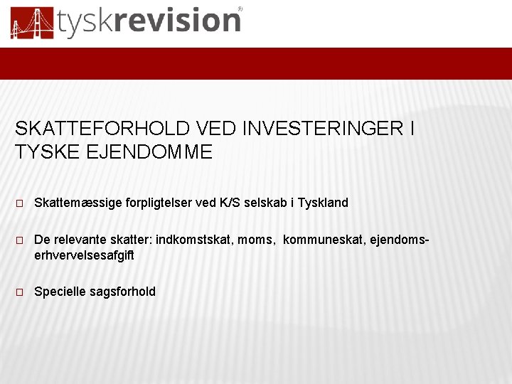 SKATTEFORHOLD VED INVESTERINGER I TYSKE EJENDOMME � Skattemæssige forpligtelser ved K/S selskab i Tyskland