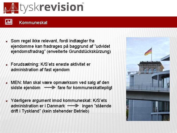 Kommuneskat Som regel ikke relevant, fordi indtægter fra ejendomme kan fradrages på baggrund af