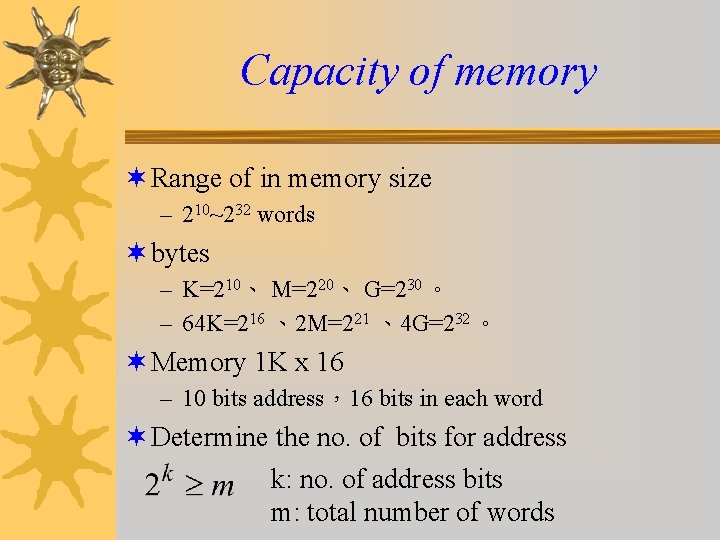 Capacity of memory ¬ Range of in memory size – 210~232 words ¬ bytes