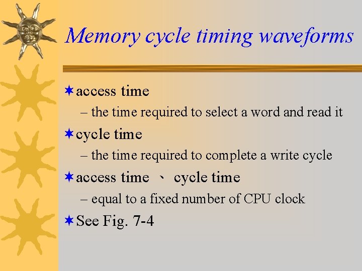 Memory cycle timing waveforms ¬access time – the time required to select a word