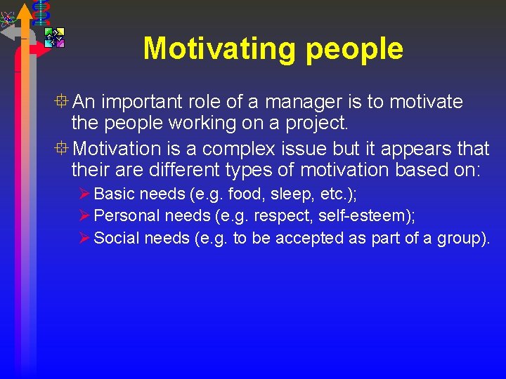 Motivating people ° An important role of a manager is to motivate the people
