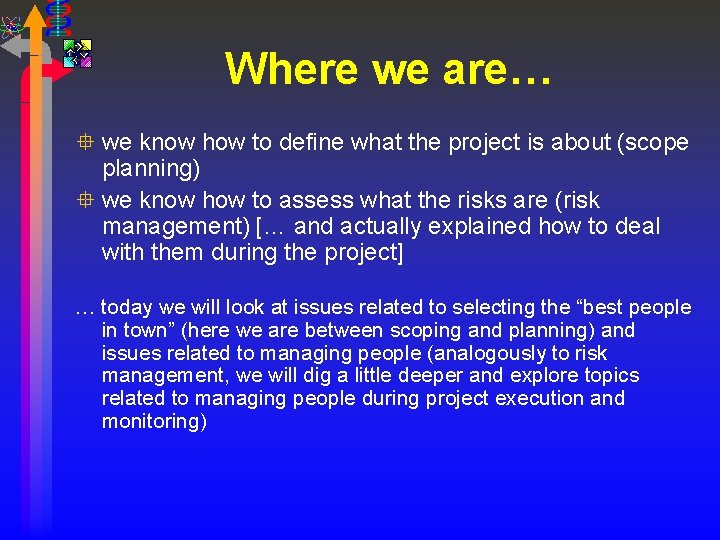 Where we are… ° we know how to define what the project is about